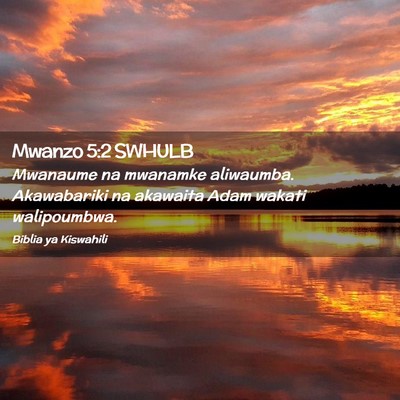 Picture 02 - Mwanzo 5:2 SWHULB - Mwanaume na mwanamke aliwaumba. Akawabariki na - Bible Verse Picture