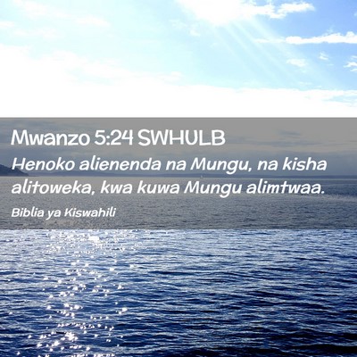 Picture 02 - Mwanzo 5:24 SWHULB - Henoko alienenda na Mungu, na kisha alitoweka, - Bible Verse Picture