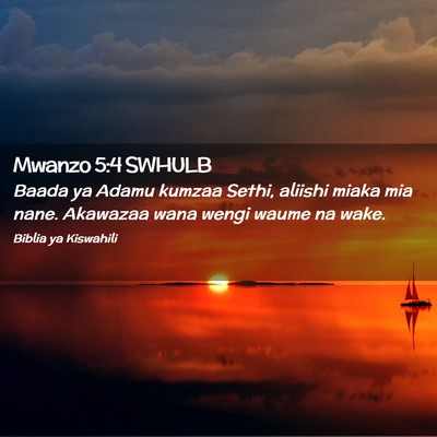 Picture 02 - Mwanzo 5:4 SWHULB - Baada ya Adamu kumzaa Sethi, aliishi miaka mia - Bible Verse Picture
