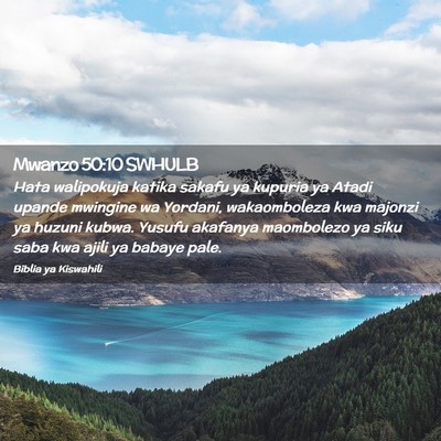 Picture 02 - Mwanzo 50:10 SWHULB - Hata walipokuja katika sakafu ya kupuria ya Atadi - Bible Verse Picture