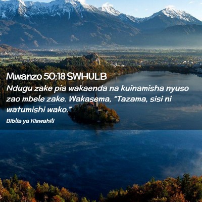 Picture 02 - Mwanzo 50:18 SWHULB - Ndugu zake pia wakaenda na kuinamisha nyuso zao - Bible Verse Picture