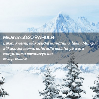 Picture 02 - Mwanzo 50:20 SWHULB - Lakini kwenu, mlikusudia kunidhuru, lakini Mungu - Bible Verse Picture