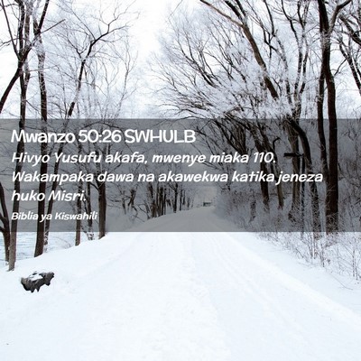 Picture 02 - Mwanzo 50:26 SWHULB - Hivyo Yusufu akafa, mwenye miaka 110. Wakampaka - Bible Verse Picture