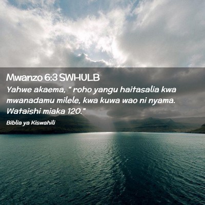 Picture 02 - Mwanzo 6:3 SWHULB - Yahwe akaema, “ roho yangu haitasalia kwa - Bible Verse Picture