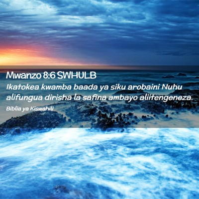 Picture 02 - Mwanzo 8:6 SWHULB - Ikatokea kwamba baada ya siku arobaini Nuhu - Bible Verse Picture