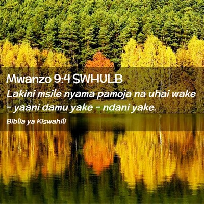 Picture 02 - Mwanzo 9:4 SWHULB - Lakini msile nyama pamoja na uhai wake - yaani - Bible Verse Picture