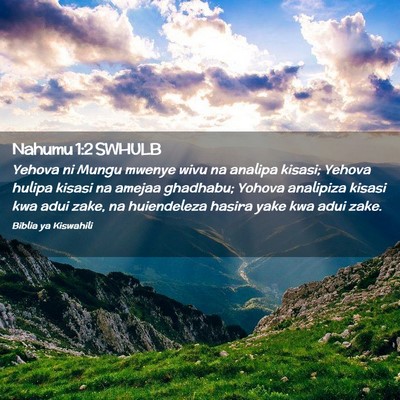 Picture 02 - Nahumu 1:2 SWHULB - Yehova ni Mungu mwenye wivu na analipa kisasi; - Bible Verse Picture