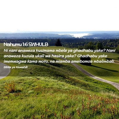 Picture 02 - Nahumu 1:6 SWHULB - Ni nani anaweza kusimama mbele ya ghadhabu yake? - Bible Verse Picture