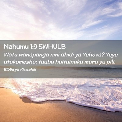 Picture 02 - Nahumu 1:9 SWHULB - Watu wanapanga nini dhidi ya Yehova? Yeye - Bible Verse Picture