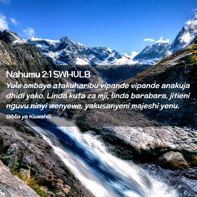 Picture 02 - Nahumu 2:1 SWHULB - Yule ambaye atakuharibu vipande vipande anakuja - Bible Verse Picture
