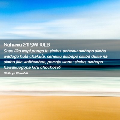 Picture 02 - Nahumu 2:11 SWHULB - Sasa liko wapi pango la simba, sehemu ambapo - Bible Verse Picture