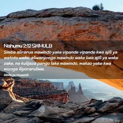 Picture 02 - Nahumu 2:12 SWHULB - Simba alirarua mawindo yake vipande vipande kwa - Bible Verse Picture
