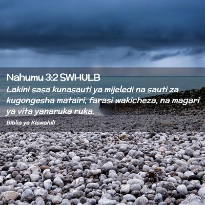 Picture 02 - Nahumu 3:2 SWHULB - Lakini sasa kunasauti ya mijeledi na sauti za - Bible Verse Picture