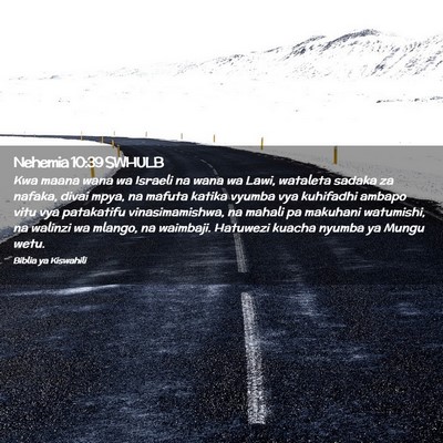 Picture 02 - Nehemia 10:39 SWHULB - Kwa maana wana wa Israeli na wana wa Lawi, - Bible Verse Picture