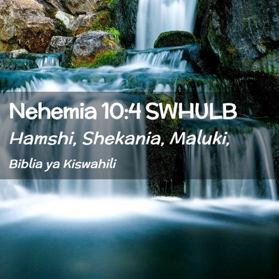 Picture 02 - Nehemia 10:4 SWHULB - Hamshi, Shekania, - Bible Verse Picture