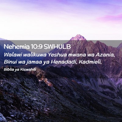 Picture 02 - Nehemia 10:9 SWHULB - Walawi walikuwa Yeshua mwana wa Azania, Binui wa - Bible Verse Picture