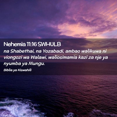 Picture 02 - Nehemia 11:16 SWHULB - na Shabethai, na Yozabadi, ambao walikuwa ni - Bible Verse Picture