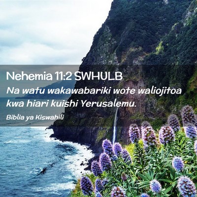 Picture 02 - Nehemia 11:2 SWHULB - Na watu wakawabariki wote waliojitoa kwa hiari - Bible Verse Picture
