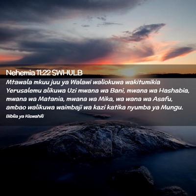Picture 02 - Nehemia 11:22 SWHULB - Mtawala mkuu juu ya Walawi waliokuwa wakitumikia - Bible Verse Picture