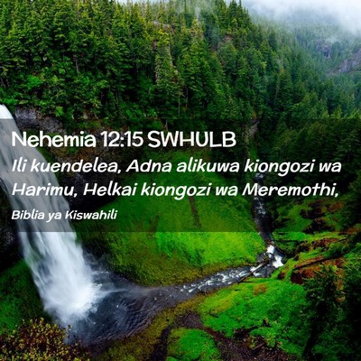 Picture 02 - Nehemia 12:15 SWHULB - Ili kuendelea, Adna alikuwa kiongozi wa Harimu, - Bible Verse Picture