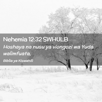 Picture 02 - Nehemia 12:32 SWHULB - Hoshaya na nusu ya viongozi wa Yuda - Bible Verse Picture