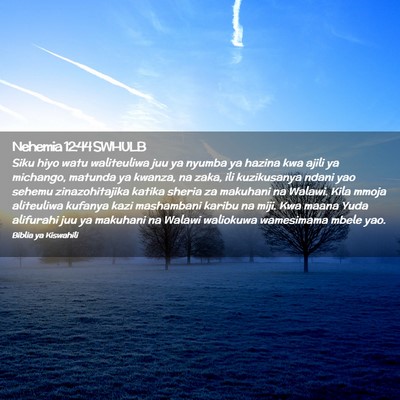 Picture 02 - Nehemia 12:44 SWHULB - Siku hiyo watu waliteuliwa juu ya nyumba ya - Bible Verse Picture