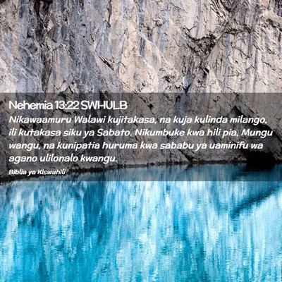 Picture 02 - Nehemia 13:22 SWHULB - Nikawaamuru Walawi kujitakasa, na kuja kulinda - Bible Verse Picture