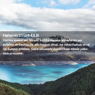 Picture 02 - Nehemia 2:1 SWHULB - Katika mwezi wa Nisani, katika mwaka wa ishirini - Bible Verse Picture