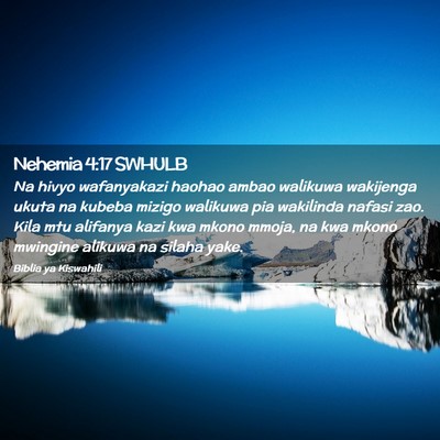 Picture 02 - Nehemia 4:17 SWHULB - Na hivyo wafanyakazi haohao ambao walikuwa - Bible Verse Picture