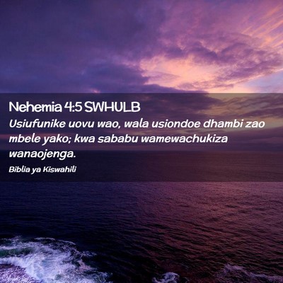 Picture 02 - Nehemia 4:5 SWHULB - Usiufunike uovu wao, wala usiondoe dhambi zao - Bible Verse Picture
