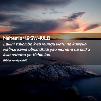 Picture 02 - Nehemia 4:9 SWHULB - Lakini tuliomba kwa Mungu wetu na kuweka walinzi - Bible Verse Picture