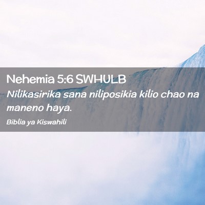 Picture 02 - Nehemia 5:6 SWHULB - Nilikasirika sana niliposikia kilio chao na - Bible Verse Picture