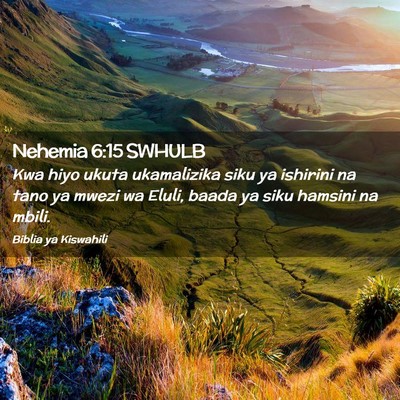 Picture 02 - Nehemia 6:15 SWHULB - Kwa hiyo ukuta ukamalizika siku ya ishirini na - Bible Verse Picture