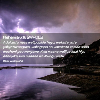 Picture 02 - Nehemia 6:16 SWHULB - Adui zetu wote waliposikia hayo, mataifa yote - Bible Verse Picture