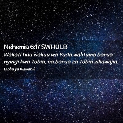 Picture 02 - Nehemia 6:17 SWHULB - Wakati huu wakuu wa Yuda walituma barua nyingi - Bible Verse Picture