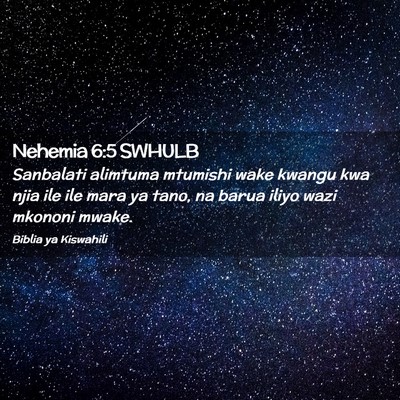 Picture 02 - Nehemia 6:5 SWHULB - Sanbalati alimtuma mtumishi wake kwangu kwa njia - Bible Verse Picture