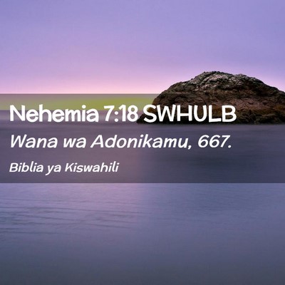 Picture 02 - Nehemia 7:18 SWHULB - Wana wa Adonikamu, - Bible Verse Picture