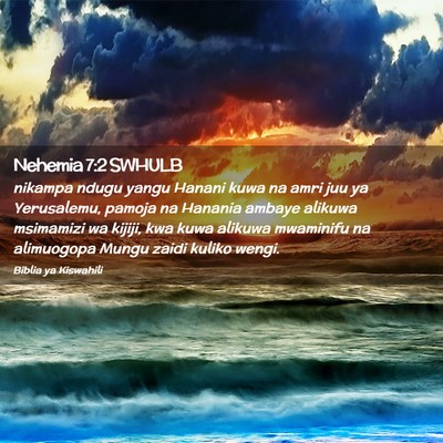 Picture 02 - Nehemia 7:2 SWHULB - nikampa ndugu yangu Hanani kuwa na amri juu ya - Bible Verse Picture