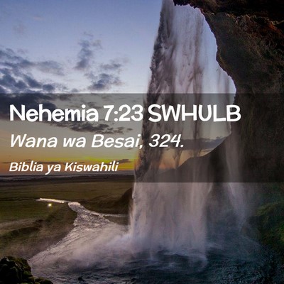 Picture 02 - Nehemia 7:23 SWHULB - Wana wa Besai, - Bible Verse Picture