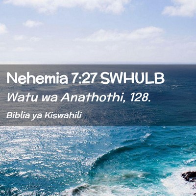 Picture 02 - Nehemia 7:27 SWHULB - Watu wa Anathothi, - Bible Verse Picture