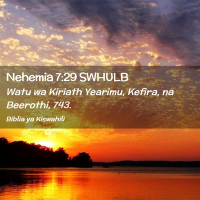 Picture 02 - Nehemia 7:29 SWHULB - Watu wa Kiriath Yearimu, Kefira, na Beerothi, - Bible Verse Picture