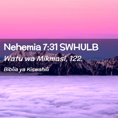 Picture 02 - Nehemia 7:31 SWHULB - Watu wa Mikmasi, - Bible Verse Picture