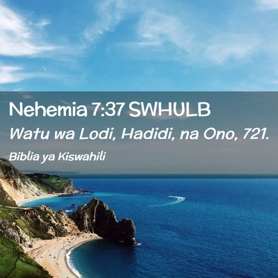 Picture 02 - Nehemia 7:37 SWHULB - Watu wa Lodi, Hadidi, na Ono, - Bible Verse Picture