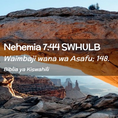 Picture 02 - Nehemia 7:44 SWHULB - Waimbaji wana wa Asafu; - Bible Verse Picture