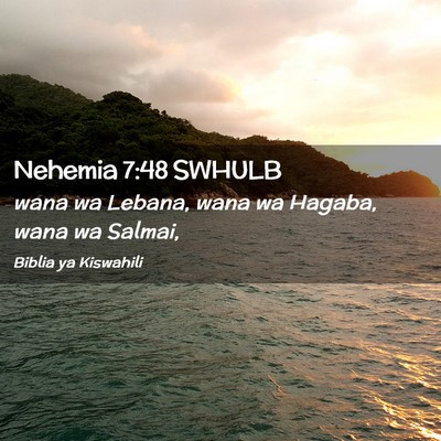Picture 02 - Nehemia 7:48 SWHULB - wana wa Lebana, wana wa Hagaba, wana wa - Bible Verse Picture