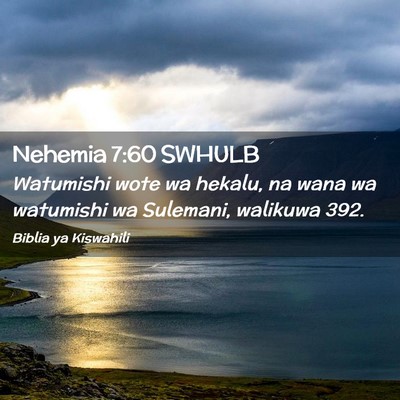 Picture 02 - Nehemia 7:60 SWHULB - Watumishi wote wa hekalu, na wana wa watumishi wa - Bible Verse Picture