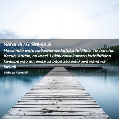 Picture 02 - Nehemia 7:61 SWHULB - Hawa ndio watu waliokwenda kutoka Tel Mela, Tel - Bible Verse Picture