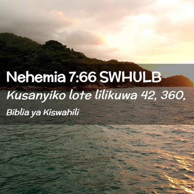 Picture 02 - Nehemia 7:66 SWHULB - Kusanyiko lote lilikuwa 42, - Bible Verse Picture