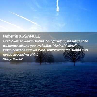 Picture 02 - Nehemia 8:6 SWHULB - Ezra akamshukuru Bwana, Mungu mkuu; na watu wote - Bible Verse Picture