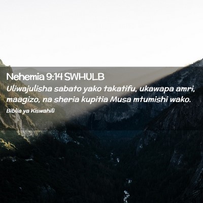 Picture 02 - Nehemia 9:14 SWHULB - Uliwajulisha sabato yako takatifu, ukawapa amri, - Bible Verse Picture